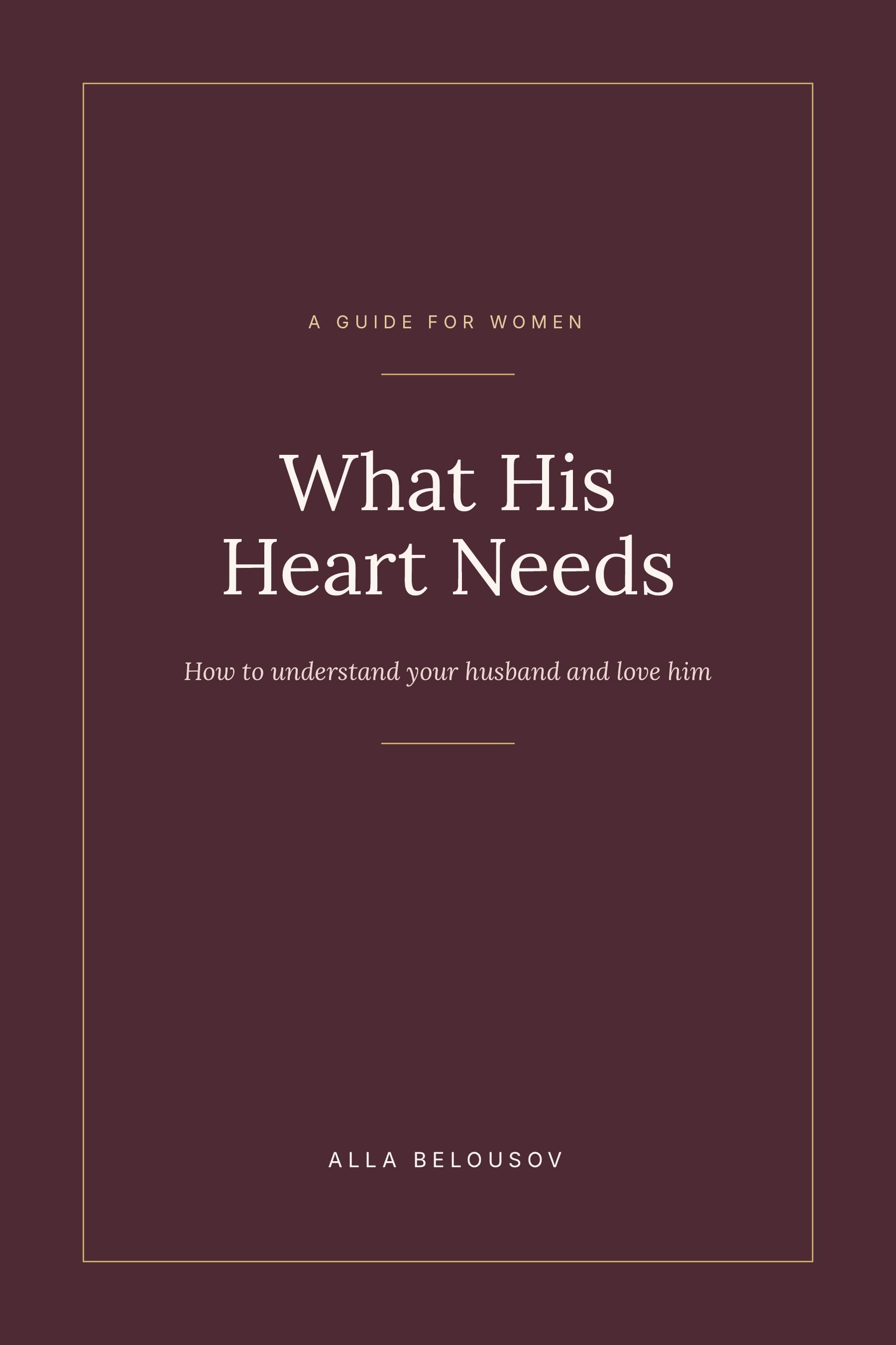 The cover of What His Heart Needs